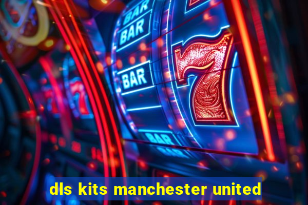 dls kits manchester united